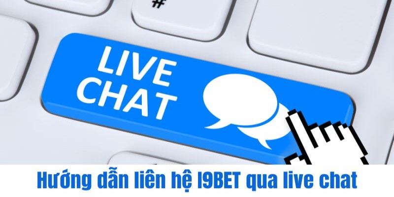 Hướng dẫn liên hệ I9BET qua live chat